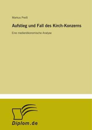 Aufstieg und Fall des Kirch-Konzerns de Markus Preiß