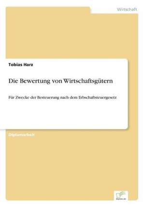 Die Bewertung von Wirtschaftsgütern de Tobias Harz