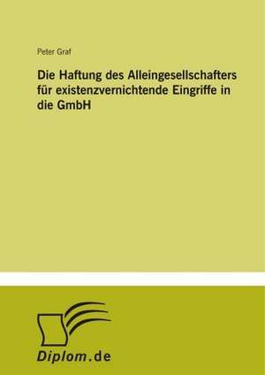 Die Haftung des Alleingesellschafters für existenzvernichtende Eingriffe in die GmbH de Peter Graf