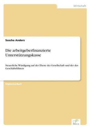 Die arbeitgeberfinanzierte Unterstützungskasse de Sascha Anders