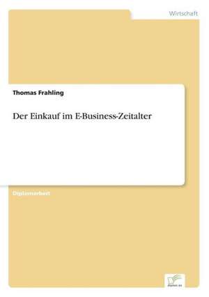 Der Einkauf im E-Business-Zeitalter de Thomas Frahling