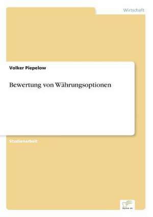 Bewertung von Währungsoptionen de Volker Piepelow