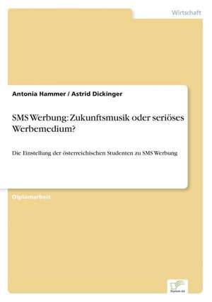 SMS Werbung: Zukunftsmusik oder seriöses Werbemedium? de Antonia Hammer