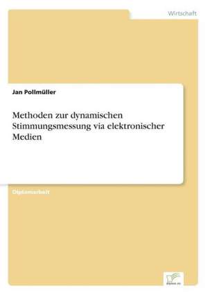 Methoden zur dynamischen Stimmungsmessung via elektronischer Medien de Jan Pollmüller