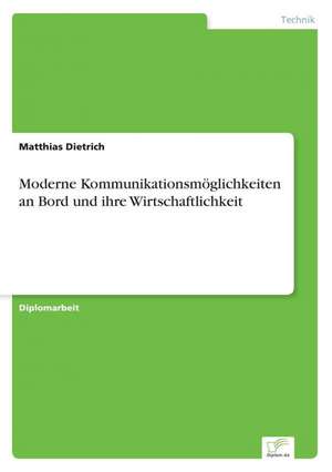 Moderne Kommunikationsmöglichkeiten an Bord und ihre Wirtschaftlichkeit de Matthias Dietrich