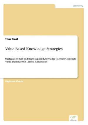 Value Based Knowledge Strategies de Tom Trost