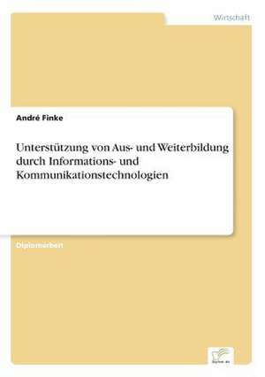 Unterstützung von Aus- und Weiterbildung durch Informations- und Kommunikationstechnologien de André Finke