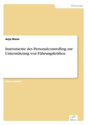 Instrumente des Personalcontrolling zur Unterstützung von Führungskräften de Anja Mann