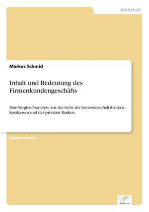 Inhalt und Bedeutung des Firmenkundengeschäfts de Markus Schmid