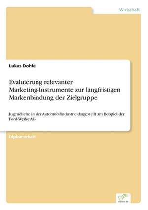 Evaluierung relevanter Marketing-Instrumente zur langfristigen Markenbindung der Zielgruppe de Lukas Dohle