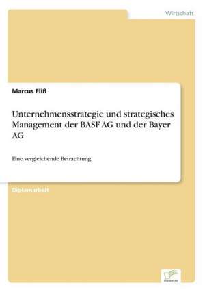 Unternehmensstrategie Und Strategisches Management Der Basf AG Und Der Bayer AG: Yusuf Has Hacib de Marcus Fliß