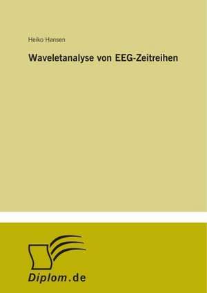 Waveletanalyse Von Eeg-Zeitreihen: Yusuf Has Hacib de Heiko Hansen