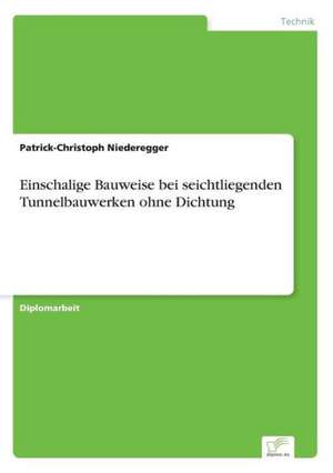 Einschalige Bauweise Bei Seichtliegenden Tunnelbauwerken Ohne Dichtung: Yusuf Has Hacib de Patrick-Christoph Niederegger