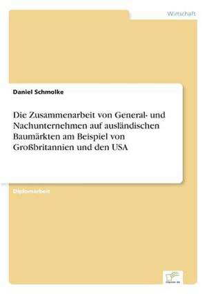 Die Zusammenarbeit Von General- Und Nachunternehmen Auf Auslandischen Baumarkten Am Beispiel Von Grossbritannien Und Den USA: Yusuf Has Hacib de Daniel Schmolke