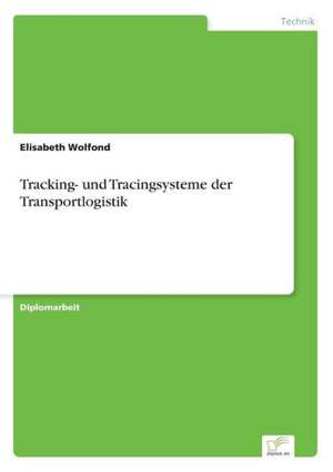 Tracking- Und Tracingsysteme Der Transportlogistik: Messung Des E-Business-Erfolges de Elisabeth Wolfond