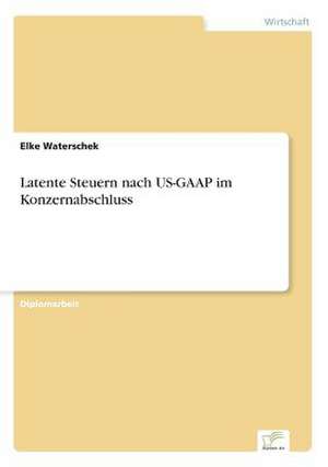 Latente Steuern Nach Us-GAAP Im Konzernabschluss: Messung Des E-Business-Erfolges de Elke Waterschek