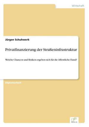 Privatfinanzierung Der Strasseninfrastruktur: Messung Des E-Business-Erfolges de Jürgen Schuhwerk