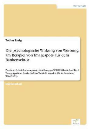 Die Psychologische Wirkung Von Werbung Am Beispiel Von Imagespots Aus Dem Bankensektor: Messung Des E-Business-Erfolges de Tobias Essig