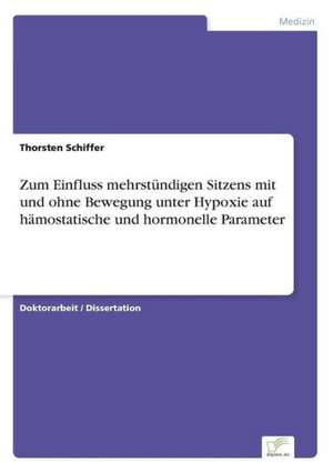 Zum Einfluss Mehrstundigen Sitzens Mit Und Ohne Bewegung Unter Hypoxie Auf Hamostatische Und Hormonelle Parameter: Messung Des E-Business-Erfolges de Thorsten Schiffer