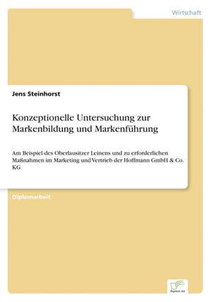 Konzeptionelle Untersuchung Zur Markenbildung Und Markenfuhrung: Von Der Kunst, Ein Eigenes Label Zu Grunden de Jens Steinhorst