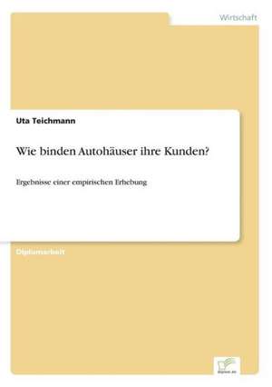 Wie binden Autohäuser ihre Kunden? de Uta Teichmann