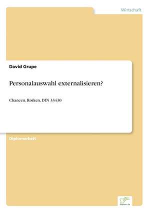 Personalauswahl Externalisieren?: Legal & Economical Aspects de David Grupe