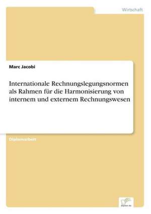 Internationale Rechnungslegungsnormen ALS Rahmen Fur Die Harmonisierung Von Internem Und Externem Rechnungswesen: Goodwill and Other Intangible Assets de Marc Jacobi