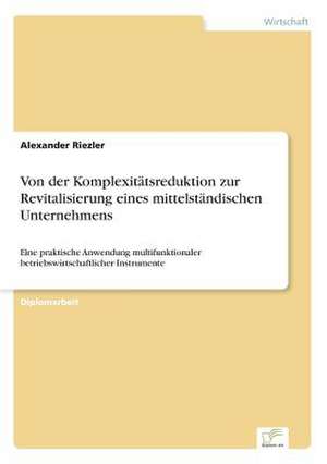 Von Der Komplexitatsreduktion Zur Revitalisierung Eines Mittelstandischen Unternehmens: Goodwill and Other Intangible Assets de Alexander Riezler