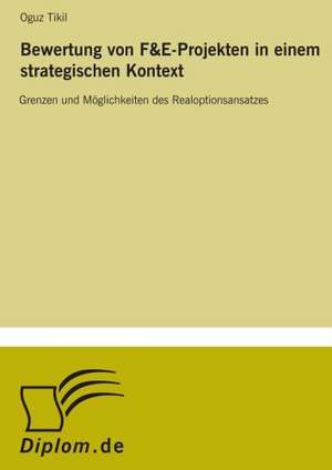 Bewertung von F&E-Projekten in einem strategischen Kontext de Oguz Tikil