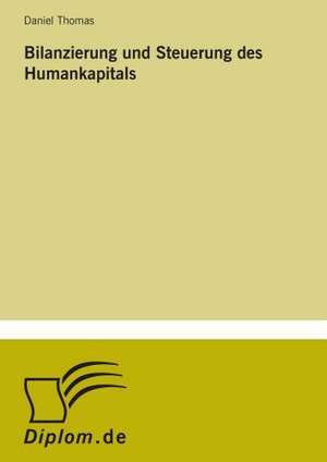 Bilanzierung Und Steuerung Des Humankapitals: Eine Neue Form Des Online-Dialogmarketings de Daniel Thomas