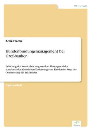 Kundenbindungsmanagement bei Großbanken de Anke Franke