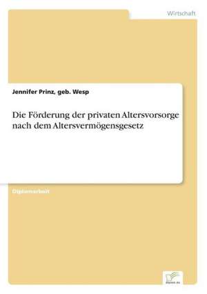 Die Forderung Der Privaten Altersvorsorge Nach Dem Altersvermogensgesetz: B2B Kooperation in Der Konsumguterwirtschaft de Jennifer Prinz, geb. Wesp