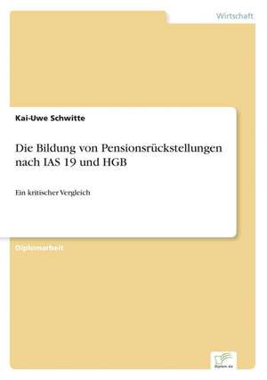 Die Bildung Von Pensionsruckstellungen Nach IAS 19 Und Hgb: Ein Multi-Ziel-Optimierungsansatz de Kai-Uwe Schwitte