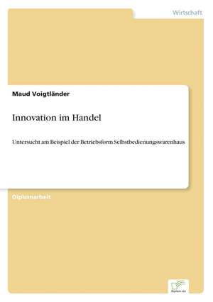 Innovation Im Handel: Ein Multi-Ziel-Optimierungsansatz de Maud Voigtländer