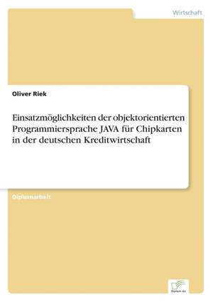 Einsatzmoglichkeiten Der Objektorientierten Programmiersprache Java Fur Chipkarten in Der Deutschen Kreditwirtschaft: Ein Multi-Ziel-Optimierungsansatz de Oliver Riek