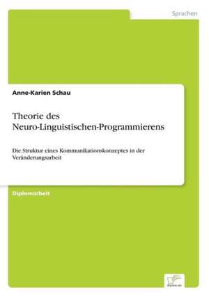 Theorie Des Neuro-Linguistischen-Programmierens: Ein Multi-Ziel-Optimierungsansatz de Anne-Karien Schau