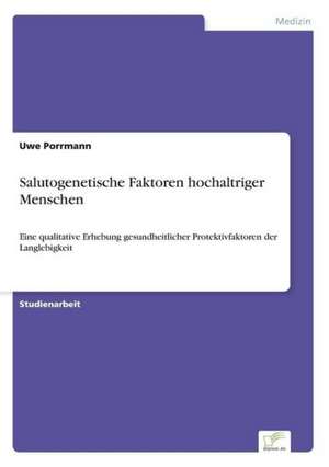 Salutogenetische Faktoren Hochaltriger Menschen: Dienstleistungsqualitat - Kundenzufriedenheit - Kundenbindung - Erlebnismarketing de Uwe Porrmann