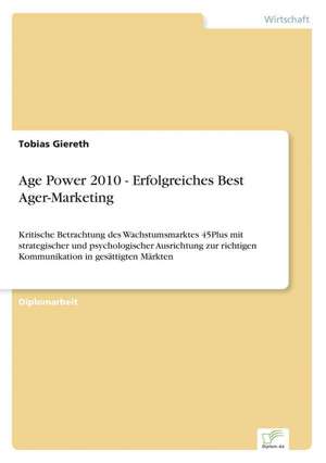 Age Power 2010 - Erfolgreiches Best Ager-Marketing de Tobias Giereth