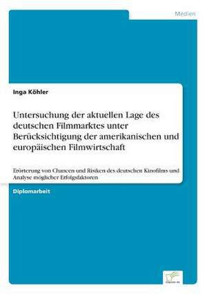 Untersuchung Der Aktuellen Lage Des Deutschen Filmmarktes Unter Berucksichtigung Der Amerikanischen Und Europaischen Filmwirtschaft: The Marketing of Banking Services in China de Inga Köhler