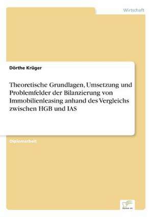 Theoretische Grundlagen, Umsetzung Und Problemfelder Der Bilanzierung Von Immobilienleasing Anhand Des Vergleichs Zwischen Hgb Und IAS: The Marketing of Banking Services in China de Dörthe Krüger