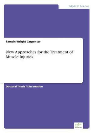 New Approaches for the Treatment of Muscle Injuries de Tamsin Wright Carpenter