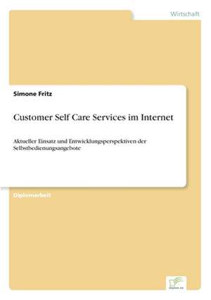 Customer Self Care Services Im Internet: Mitteilungs-, Beratungs- Und Dokumentationspflichten Des Versicherungsvermittlers de Simone Fritz