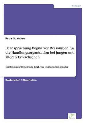 Beanspruchung Kognitiver Ressourcen Fur Die Handlungsorganisation Bei Jungen Und Alteren Erwachsenen: A Principal Agent Model with Respect to Human Capital de Petra Guardiera