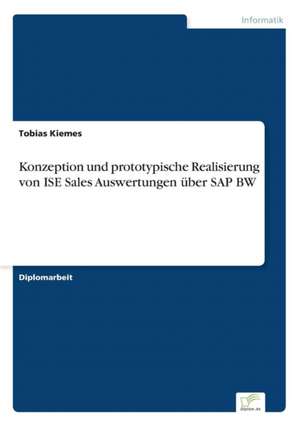 Konzeption Und Prototypische Realisierung Von Ise Sales Auswertungen Uber SAP Bw: Chancen, Risiken Und Absicherungsmoglichkeiten Fur Osterreichische Exporteure de Tobias Kiemes