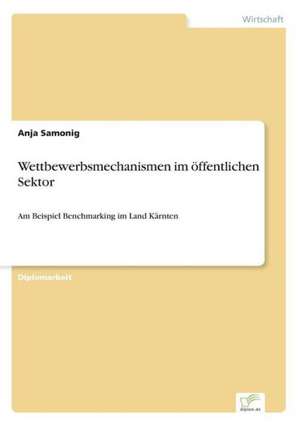 Wettbewerbsmechanismen Im Offentlichen Sektor: Formen Und Auswirkungen Auf Die Kundenzufriedenheit de Anja Samonig