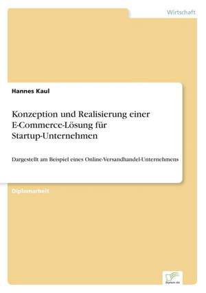 Konzeption und Realisierung einer E-Commerce-Lösung für Startup-Unternehmen de Hannes Kaul