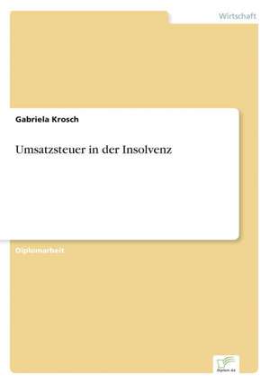 Umsatzsteuer in Der Insolvenz: Analyse Von Wertmanagementmassnahmen in Banken de Gabriela Krosch