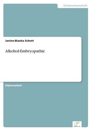 Alkohol-Embryopathie de Janine-Bianka Schott