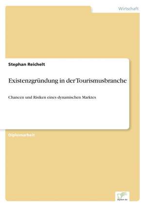 Existenzgrundung in Der Tourismusbranche: Analyse Von Wertmanagementmassnahmen in Banken de Stephan Reichelt