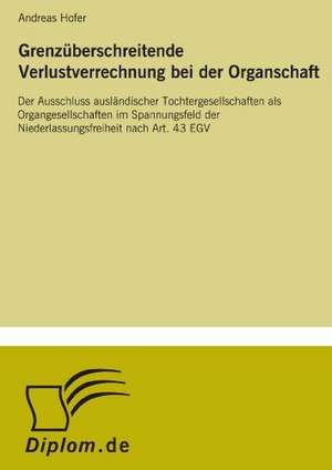 Grenzuberschreitende Verlustverrechnung Bei Der Organschaft: Aktuelle Und Zukunftige Entwicklungen Am Beispiel Von Weblogs de Andreas Hofer